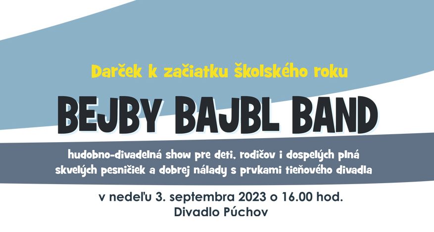 Divadelné predstavenie Bejby Bajbl Band